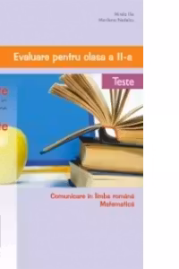 Evaluare pentru clasa a II-a - teste (editie 2014). Comunicare in limba romana. Matematica