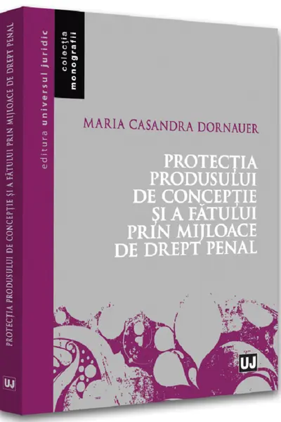 Protecția produsului de concepție și a fătului prin mijloace de drept penal