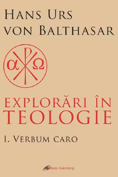 Explorări în teologie Vol.1: Verbum caro