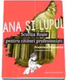 Ana si lupul. Scufita Rosie pentru cititori profesionisti