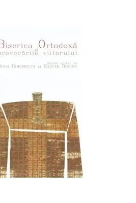 Biserica Ortodoxa si provocarile viitorului - Razvan Brudiu, Mihai Himcinschi