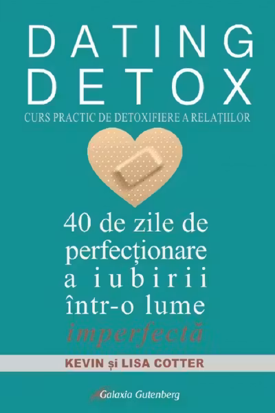 Dating Detox. Curs practic de detoxifiere a relațiilor