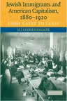 Jewish Immigrants and American Capitalism, 1880–1920: From Caste to Class