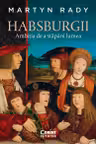 Habsburgii. Ambitia de a stapani lumea