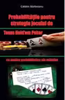 Probabilitatile pentru strategia jocului de Texas Hold em Poker, cu analize probabilistice ale mainilor