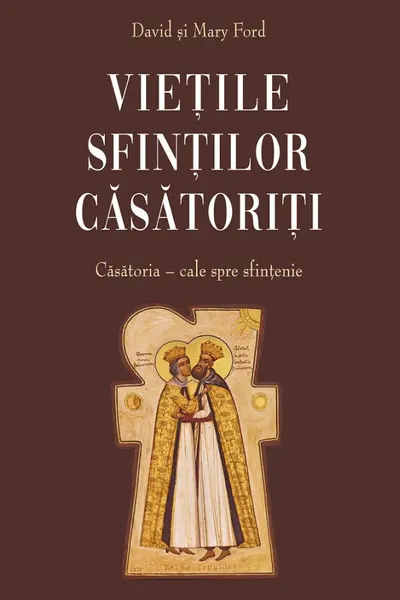 Viețile sfinților căsătoriți. Căsătoria, cale spre sfințenie