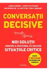 CONVERSATII DECISIVE. Noi solutii pentru a gestiona cu succes situatiile critice.
