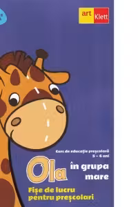 Ola in grupa mare. Curs de educatie prescolara (5-6 ani). Fise de lucru pentru prescolari. Semestrul 2. Volumul 3