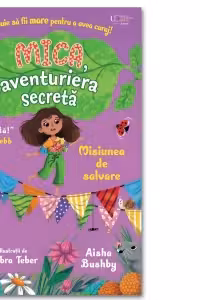 Mica, aventuriera secreta. Misiunea de salvare (Usborne)