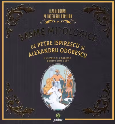 Basme mitologice de Petre Ispirescu si Alexandru Odobescu