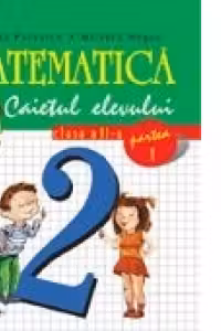 Matematica. Caietul elevului clasa a II-a, partea a II-a