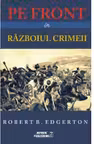 Pe front in razboiul Crimeii. R. E. Edgerton. Meteor Press.