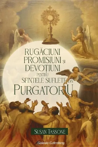 Rugăciuni, promisiuni și devoțiuni pentru suflete din Purgatoriu