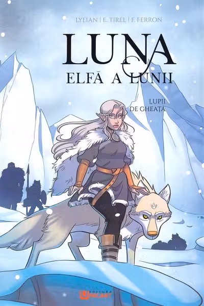 Lupii de gheață. Seria Luna: elfa a lunii Vol.1