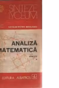 Analiza matematica - Aplicatii, Volumul I - Editia a II-a revazuta si adaugita