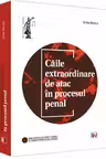 Căile extraordinare de atac în procesul penal