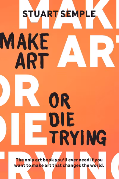 Make Art or Die Trying