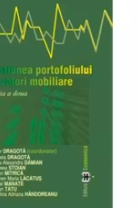 Gestiunea portofoliului de valori mobiliare. Editia a doua - Victor Dragota, Mihaela Dragota