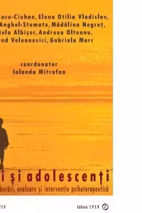 Copii si adolescenti - Probleme, tulburari, evaluare si interventie psihoterapeutica