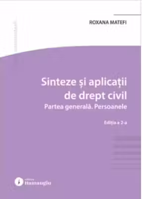 Sinteze si aplicatii de drept civil. Partea generala. Persoanele. Editia a 2-a