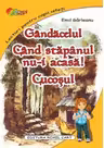 Gandacelul. Cand stapanul nu-i acasa. Cucosul