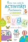 PRIMA MEA CARTE DE ACTIVITATI MONTESSORI. La gradinita 4-5 ani
