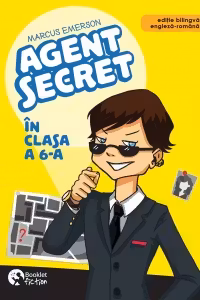 Agent secret in clasa a 6-a. Editie bilingva engleza - romana