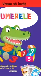 Vreau sa invat Numerele. Activitati didactice pentru invatarea numerelor de la 1 la 100