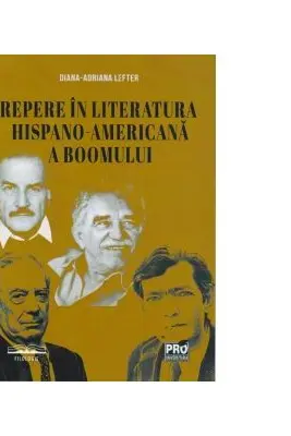 Repere in literatura hispano-americana a boomului - Diana-Adriana Lefter