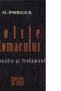 Bolile stomacului - Diagnosticul si tratamentul lor in douasprezece prelegeri clinice