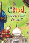 Cand, unde, cum, de ce?