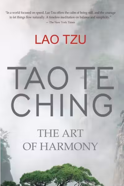 Tao Te Ching: The Art of Harmony - Lao Tzu