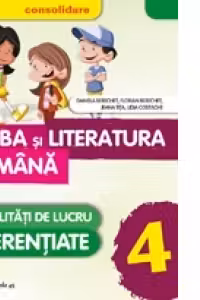 Limba si literatura romana - Consolidare. Modalitati de lucru diferentiate. Clasa a IV-a