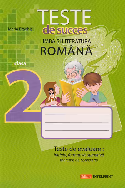 Limba romana cl.2. Teste de succes. Teste de evaluare initiala, formativa, sumativa