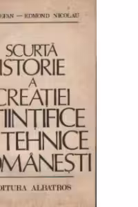 Scurta istorie a creatiei stiintifice si tehnice romanesti