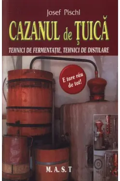 Cazanul de tuica tehnici de fermentatie,tehnici de distilare