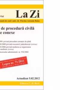Codul de procedura civila si legile conexe (actualizata la data de 5 februarie 2012). Cod 462