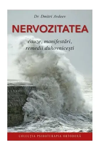 Nervozitatea. Cauze, manifestari, remedii duhovnicesti