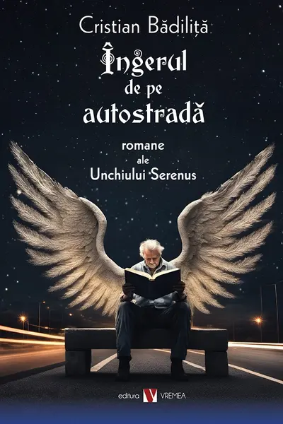 Îngerul de pe autostradă. Romane ale Unchiului Serenus