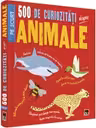 500 de curiozitati despre animale