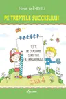 Pe treptele succesului. Teste de evaluare sumativa la limba romana cl.4