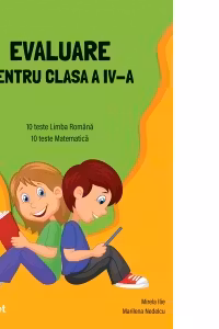 Evaluare pentru clasa a IV-a. 10 teste de limba romana, 10 teste de matematica