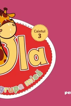 Ola in grupa mica 3-4 ani. Caiet de lucru pentru prescolari. Caietul 3