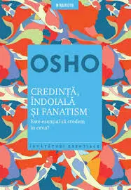 Introspectiv. Osho. Credinta Indoiala Si Fanatism. Reeditare