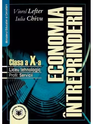 Economia intreprinderii. Manual pentru clasa a X-a. Liceu tehnologic. Profil servicii