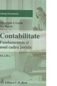 Contabilitate. Fundamentele si noul cadru juridic. Editia 2 - Gheorghe Cretoiu, Ion Bucur