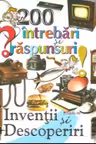 200 intrebari si raspunsuri. Inventii si descoperiri. Maxim Bit
