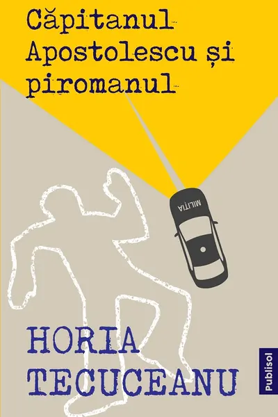 Capitanul Apostolescu si piromanul