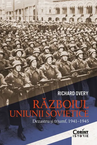 Razboiul Uniunii Sovietice. Dezastru si triumf 1941–1945