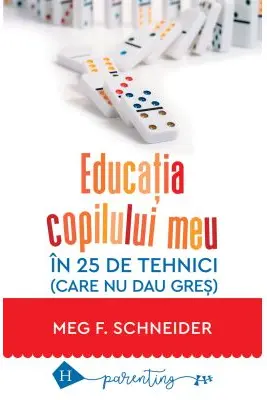 Educaţia copilului meu în 25 de tehnici (care nu dau greş)